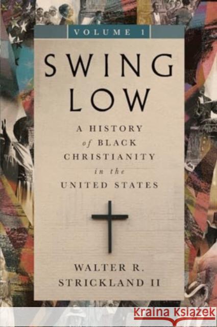 Swing Low, volume 1: A History of Black Christianity in the United States Walter R., II Strickland 9781514004203 IVP Academic - książka