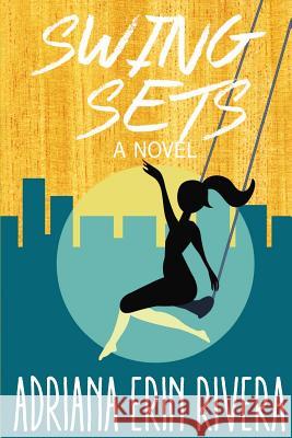 Swing Sets Adriana Erin Rivera 9781500727277 Createspace - książka