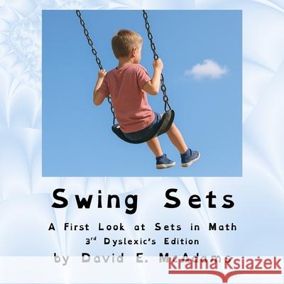Swing Sets: A First Look at Sets in Math David E. McAdams 9781632707918 Life Is a Story Problem LLC - książka