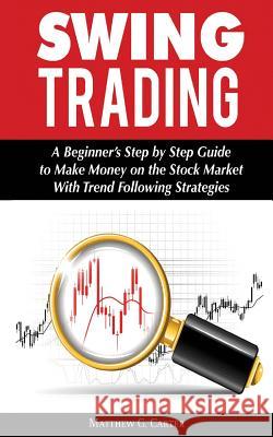 Swing Trading: A Beginner's Step by Step Guide to Make Money on the Stock Market With Trend Following Strategies Carter, Matthew G. 9786069835937 My eBook - książka