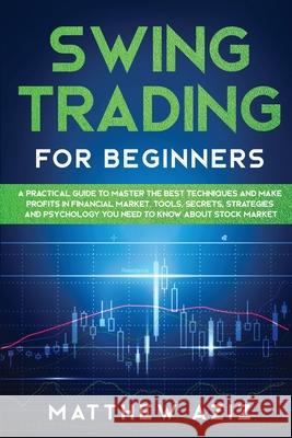 Swing Trading for Beginners Matthew Aziz 9781801886345 Matthew Aziz - książka