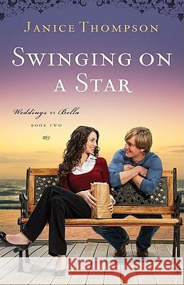 Swinging on a Star Thompson, Janice 9780800733438 Fleming H. Revell Company - książka