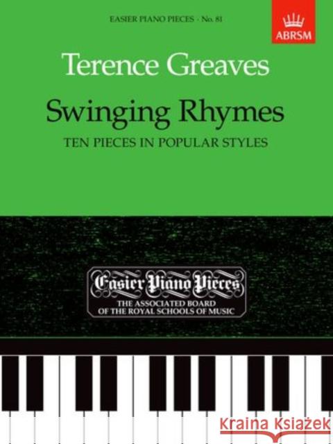 Swinging Rhymes (Ten Pieces in Popular Styles) : Easier Piano Pieces 81 Terence Greaves 9781854726445  - książka
