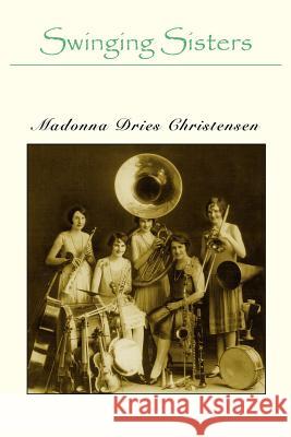 Swinging Sisters Madonna Dries Christensen 9780595331864 iUniverse - książka