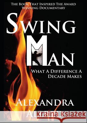 Swingman: What a Difference a Decade Makes Allred, Alexandra 9781941398029 Next Chapter Publishing - książka