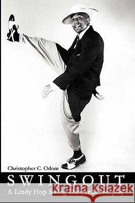 Swingout: A Lindy Hop Swing Dancer Screenplay Christopher C. Odom 9781434896285 Createspace - książka