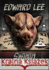 Świnia z zaświatów Edward Lee 9788367342735 Dom Horroru - książka