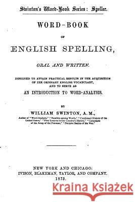 Swinton's Word-Book of English Spelling, Oral and Written William Swinton 9781530152537 Createspace Independent Publishing Platform - książka