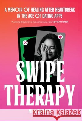 Swipe Therapy: A Memoir of Healing After Heartbreak in the Age of Dating Apps Mira Sumanti 9781968339029 Legacy Launch Pad Publishing - książka
