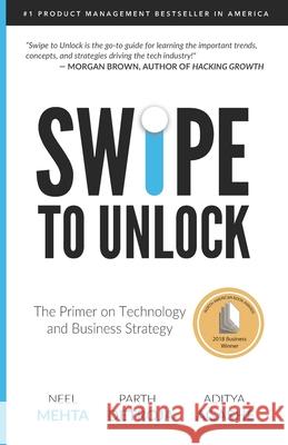 Swipe to Unlock: The Primer on Technology and Business Strategy Agashe, Aditya 9781976182198 Createspace Independent Publishing Platform - książka