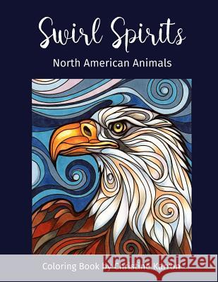 Swirl Spirits North American Animals Coloring Book Christine Karron, Christine Karron 9781541240025 Createspace Independent Publishing Platform - książka
