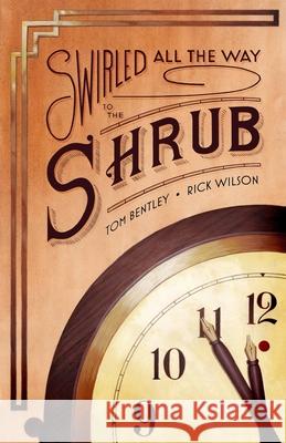 Swirled All the Way to the Shrub Rick Wilson, Tom Bentley, Alicia Neal 9780991301706 Gack&bacon Publishing Ltd. - książka