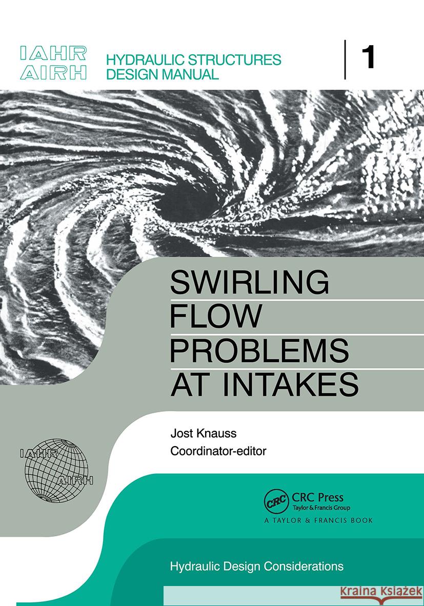 Swirling Flow Problems at Intakes J. Knauss J. Knauss  9789061916437 Taylor & Francis - książka