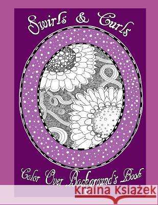 Swirls & Curls Color Over Background's Book Deborah L. McDonald 9781096802198 Independently Published - książka