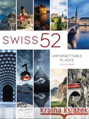 Swiss 52: Unforgettable Places Bewes, Diccon 9783038691013 Bergli Books Ein Imprint Der Schwabe Verlagsg - książka