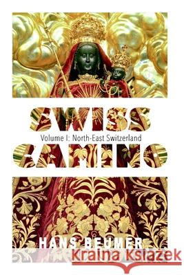 SWISS CAMINO - Volume I: North-East Switzerland (Hiking edition) Hans Beumer 9783906861326 Hans Beumer - książka