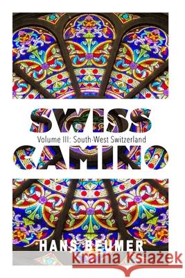 SWISS CAMINO - Volume III: South-West Switzerland (Hiking edition) Hans Beumer 9783906861388 Hans Beumer - książka