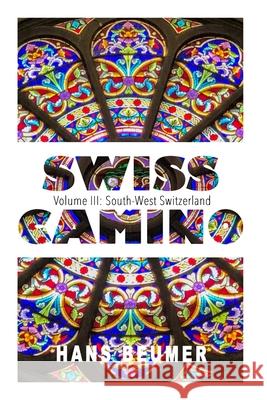 SWISS CAMINO - Volume III: South-West Switzerland (Luxury edition) Hans Beumer 9783906861395 Hans Beumer - książka
