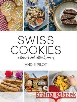 Swiss Cookies: A Home-Baked Cultural Journey Pilot, Andie 9783038691112 Bergli Books Ltd - książka