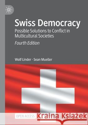 Swiss Democracy: Possible Solutions to Conflict in Multicultural Societies Wolf Linder Sean Mueller 9783030632687 Palgrave MacMillan - książka