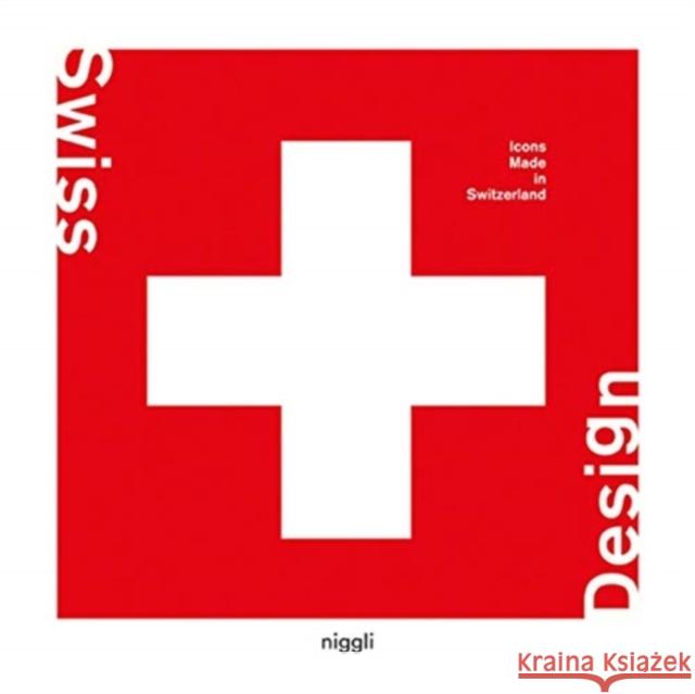 Swiss Design: Icons Made in Switzerland Van Uffelen, Chris 9783721210132 Niggli - książka