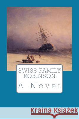 Swiss Family Robinson Johann David Wyss 9781546761679 Createspace Independent Publishing Platform - książka