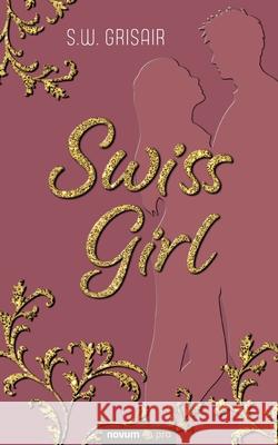 Swiss Girl S W Grisair 9783991073390 Novum Publishing - książka