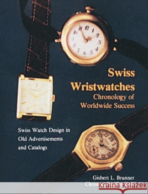 Swiss Wristwatches: Chronology of Worldwide Success Gisbert Brunner Christian Pfeiffer-Belli 9780887403019 Schiffer Publishing - książka