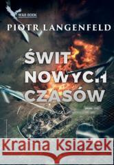 Świt nowych czasów Piotr Langenfeld 9788365904942 War Book - książka