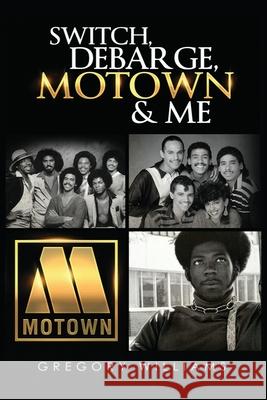 Switch, Debarge, Motown and Me! Gregory Williams 9780578466774 Switch Entertainment LLC - książka
