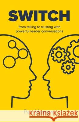 Switch: from telling to trusting with powerful leader conversations Paul Matthews 9780648868903 Bookpod - książka