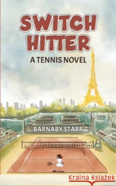 Switch-Hitter: A Tennis Novel Barnaby Starr 9781647506001 Austin Macauley Publishers LLC - książka