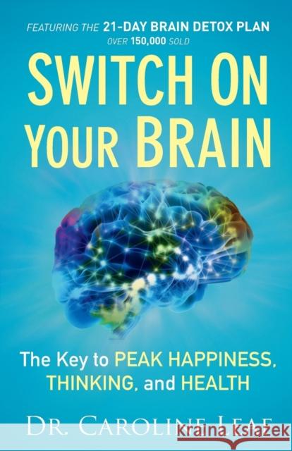 Switch On Your Brain – The Key to Peak Happiness, Thinking, and Health Dr. Caroline Leaf 9780801018398 Baker Publishing Group - książka