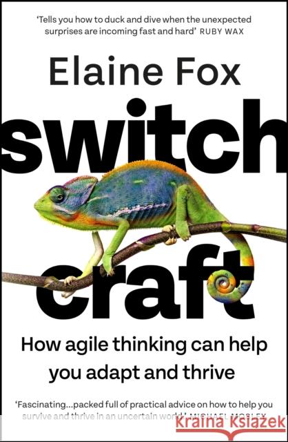 Switchcraft: The Ultimate Toolkit for Boosting Your Mental Agility. 'Fascinating' - MICHAEL MOSLEY Elaine Fox 9781529357226 Hodder & Stoughton - książka