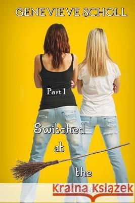 Switched at the Broomstick Genevieve Scholl 9781502857125 Createspace - książka