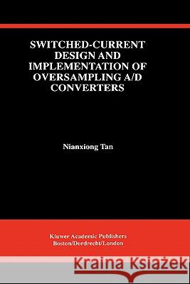 Switched-Current Design and Implementation of Oversampling A/D Converters Nianxiong Tan Tan Nianxion 9780792399636 Kluwer Academic Publishers - książka