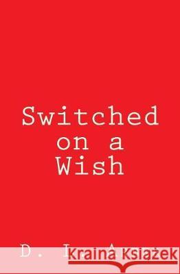 Switched on a Wish MR D. L. Arber 9781974633692 Createspace Independent Publishing Platform - książka
