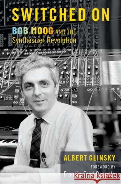 Switched on: Bob Moog and the Synthesizer Revolution Glinsky, Albert 9780197642078 Oxford University Press Inc - książka