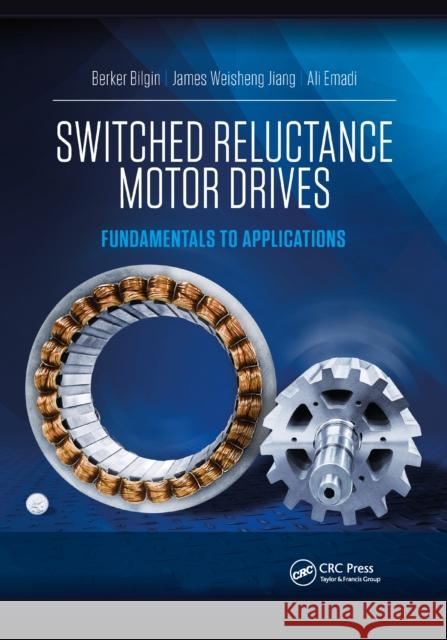 Switched Reluctance Motor Drives: Fundamentals to Applications Berker Bilgin James Weisheng Jiang Ali Emadi 9781032338750 CRC Press - książka
