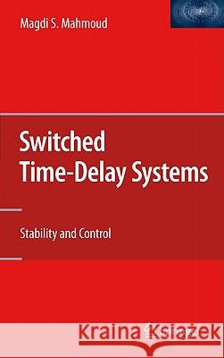 Switched Time-Delay Systems: Stability and Control Mahmoud, Magdi S. 9781441963932 SPRINGER - książka