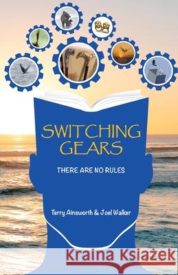 Switching Gears: There Are No Rules Terry Ainsworth, Joel Walker 9781662911118 Gatekeeper Press - książka