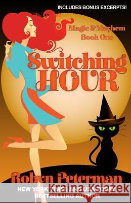 Switching Hour: Magic and Mayhem Book One Robyn Peterman 9781941377024 Robyn Peterman - książka