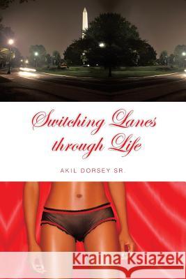 Switching Lanes Through Life Dorsey, Akil, Sr. 9781491814451 Authorhouse - książka