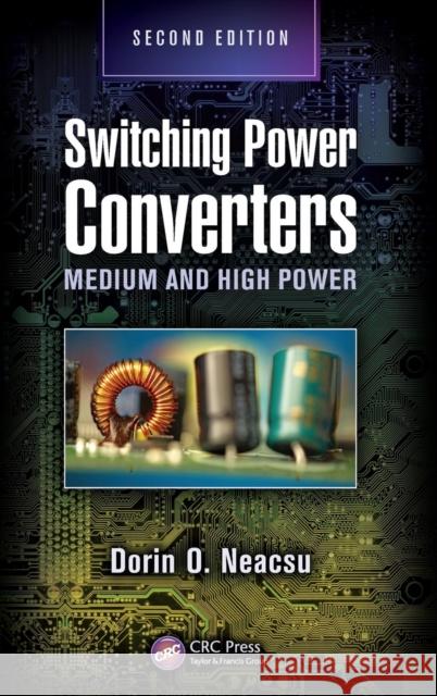 Switching Power Converters: Medium and High Power, Second Edition Neacsu, Dorin O. 9781466591929 CRC Press - książka