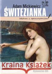 Świtezianka. Lektura z opracowaniem Adam Mickiewicz 9788366969865 Ibis/Books - książka