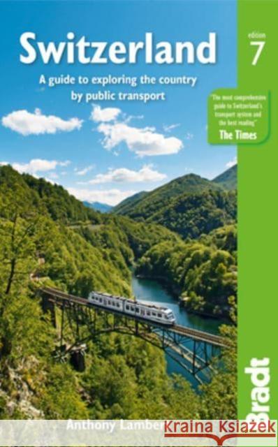 Switzerland: A guide to exploring the country by public transport Anthony Lambert 9781784779139 Bradt Travel Guides - książka