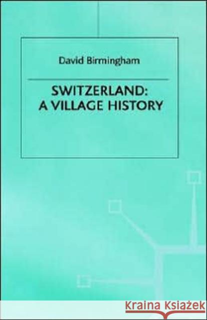 Switzerland: A Village History David Birmingham 9780333800140 PALGRAVE MACMILLAN - książka