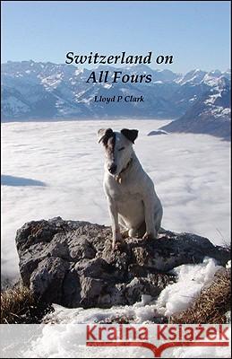 Switzerland on All Fours Lloyd Clark 9781425178659 Trafford Publishing - książka