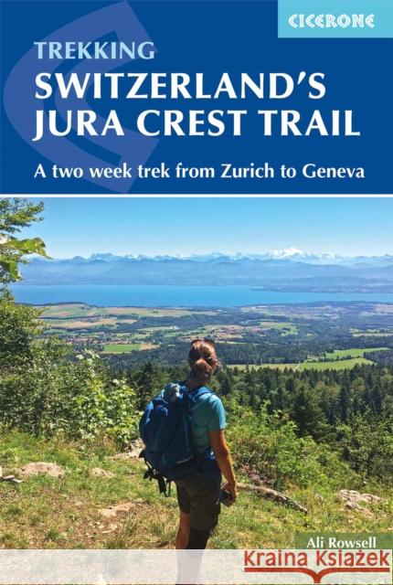 Switzerland's Jura Crest Trail: A two week trek from Zurich to Geneva Ali Rowsell 9781852849450 Cicerone Press - książka