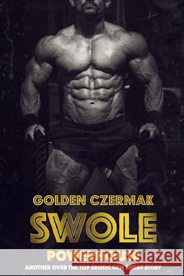 Swole: Powerhouse Golden Czermak 9781719523523 Createspace Independent Publishing Platform - książka